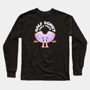 Half Donut! Long Sleeve T-Shirt